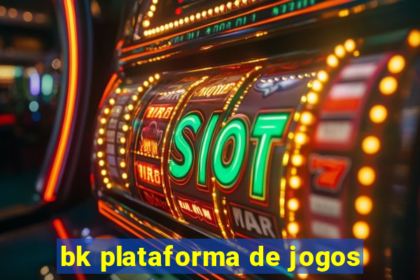 bk plataforma de jogos